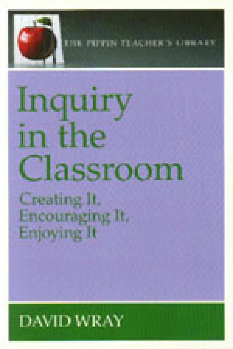 Inquiry in the classroom: creating it, encouraging it...