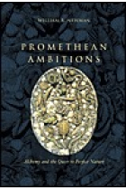 Promethean ambitions: alchemy and the quest to perfect nature