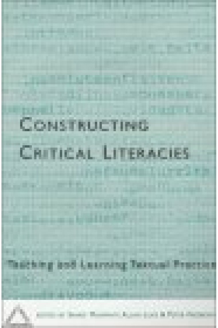 Constructing critical literacies Teaching and learning textual practice