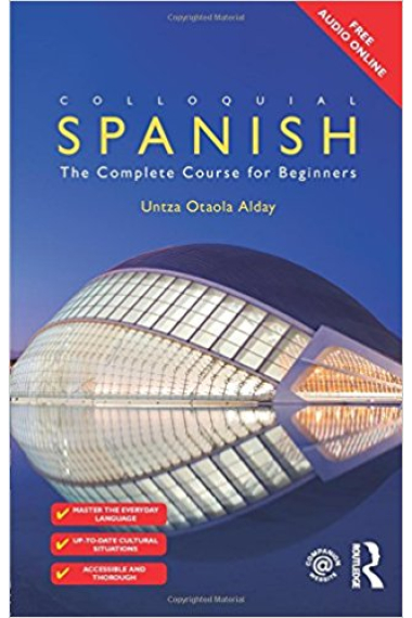 Colloquial Spanish. The Complete Course for Beginners, 2nd Edition