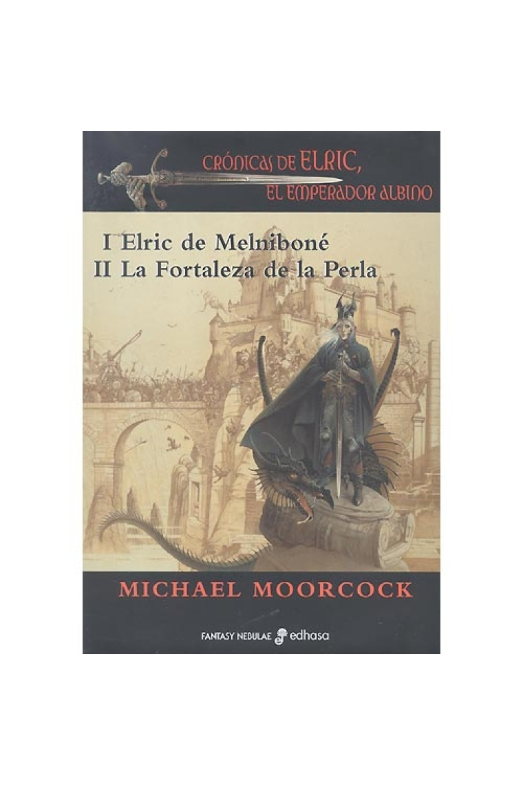 Crónicas de ELRIC, el emperador albino. I Elric de Melniboné/ II La fortaleza de la perla