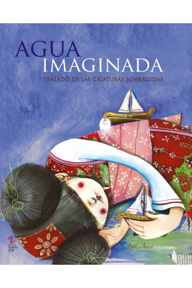 Agua imaginada. Tratado de las criaturas sumergidas