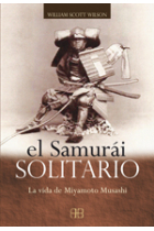 El samurái solitario : la vida de Miyamoto Musashi