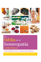 La biblia de la homeopatía : guía completa de los remedios homeopáticos