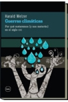 Guerras climáticas. Por qué mataremos (y nos matarán) en el Siglo XXI