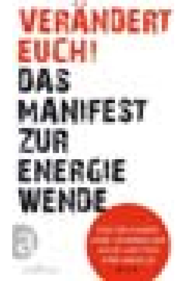 Verändert euch! .  Das Manifest zur Energiewende