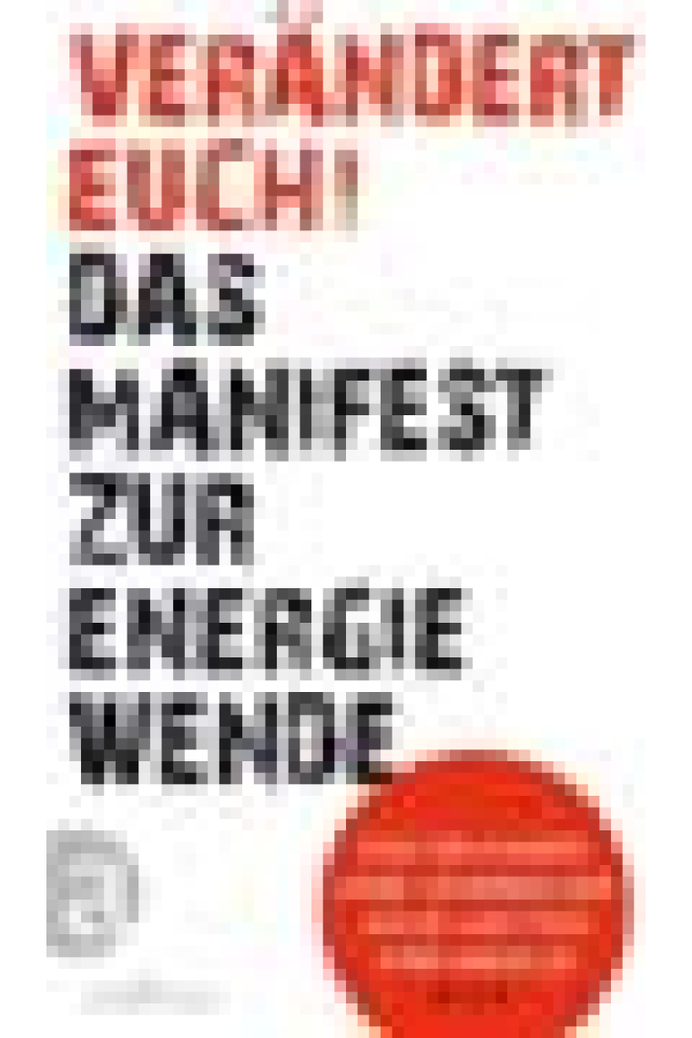 Verändert euch! .  Das Manifest zur Energiewende