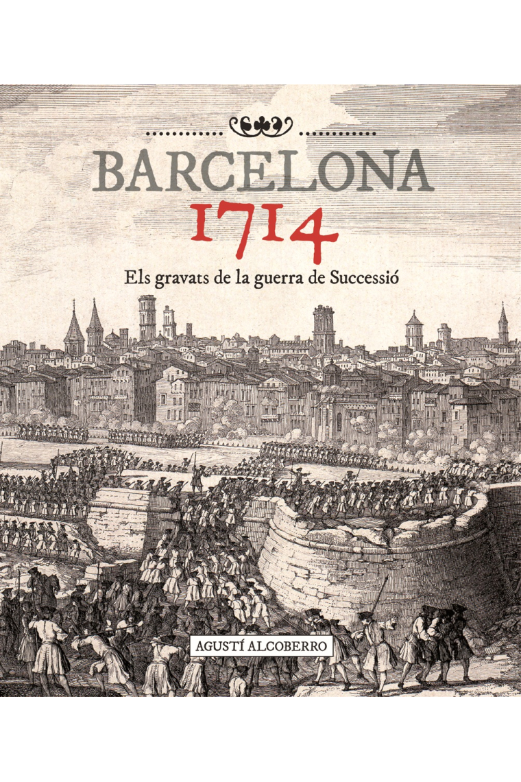 Barcelona 1714. Els gravats de la Guerra de Successió