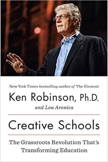 Creative Schools: The Grassroots Revolution That's Transforming Education (