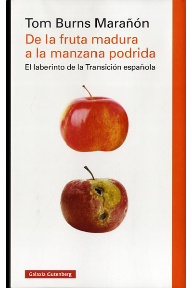 De la fruta madura a la manzana podrida. El laberinto de la Transición española