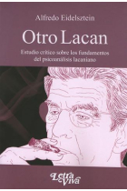 Otro Lacan. Estudio crítico sobre los fundamentos del psicoanálisis lacaniano