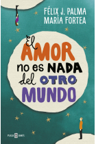 El amor no es nada del otro mundo