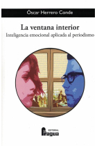 La ventana interior. Inteligencia emocional aplicada al periodismo