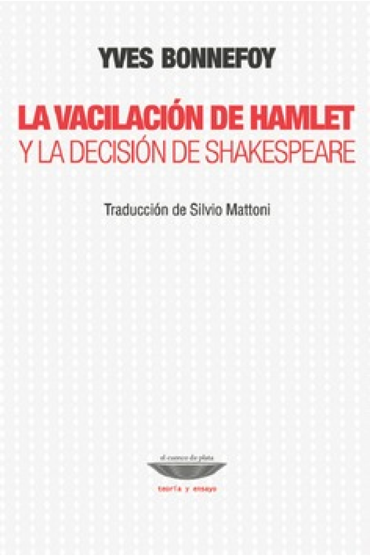 La vacilación de Hamlet y la decisión de Shakespeare