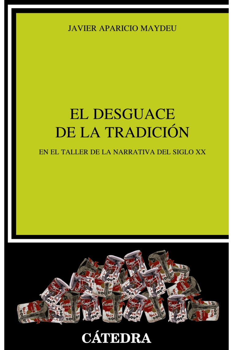 El desguace de la tradición: en el taller de la narrativa del siglo XX (Nueva edición)