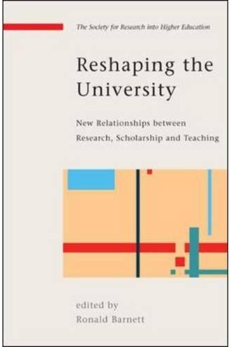 Reshaping the University: New Relationships between Research, Scholarship and Teaching (Society for Research Into Higher Education)