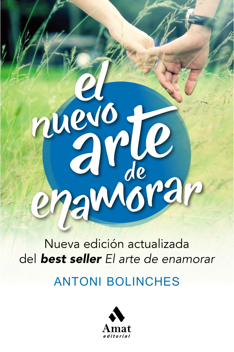 El nuevo arte de enamorar. Nueva edición actualizada del best seller El arte de enamorar