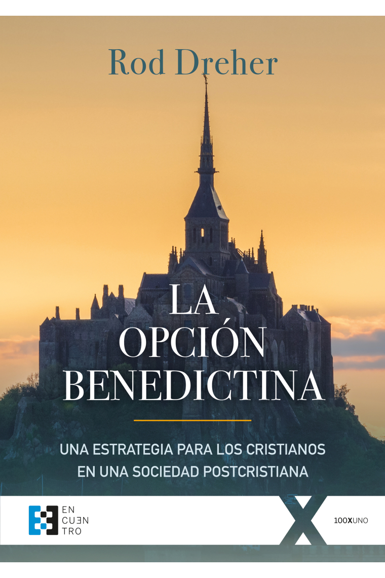 La opción benedictina: una estrategia para los cristianos en una sociedad postcristiana