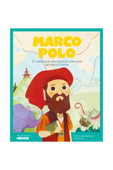 Marco Polo. El viajero que descubrió las maravillas del lejano Oriente