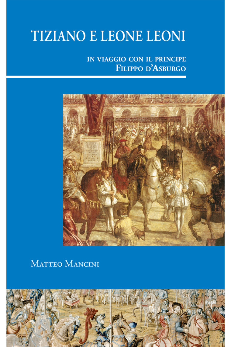 Tiziano e Leone Leoni in viaggio con il principe Filippo d'Asburgo