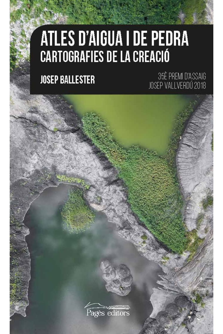 Atles d'aigua i de pedra: cartografies de la creació (35è Premi d'Assaig Josep Vallverdú)