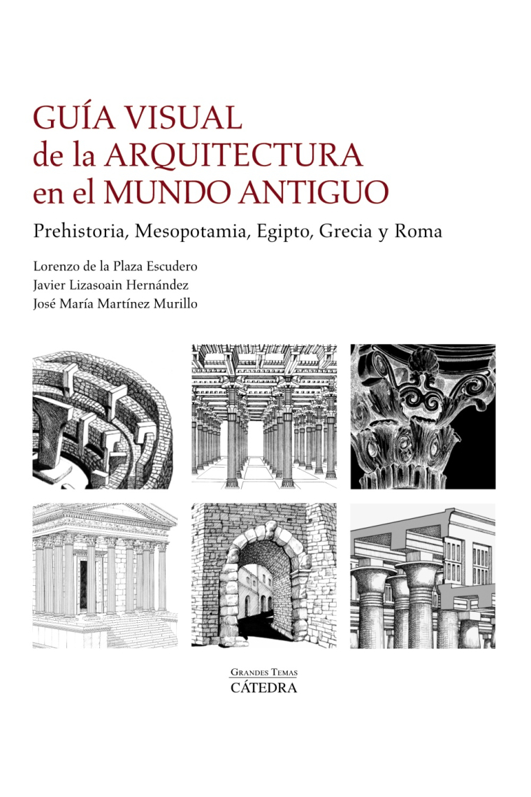 Guía visual de la arquitectura en el Mundo Antiguo. Prehistoria, Mesopotamia, Egipto, Grecia y Roma