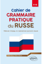 Cahier de grammaire pratique du russe B1-B2