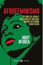 Afrofeminismo. 50 años de lucha y activismo de mujeres negras en España (1968-2018)