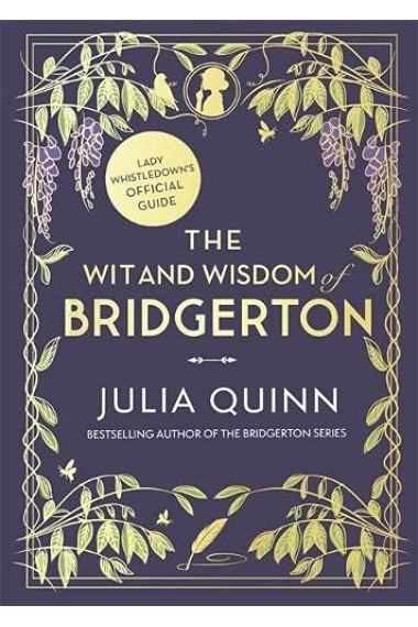 The Wit and Wisdom of Bridgerton: Lady Whistledowns Official Guide