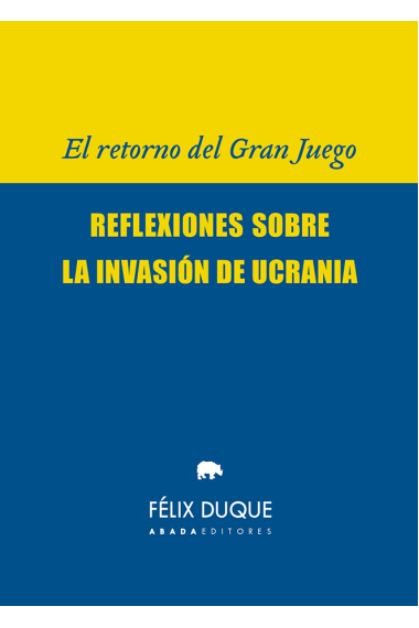 El retorno del Gran Juego: reflexiones sobre la invasión de Ucrania