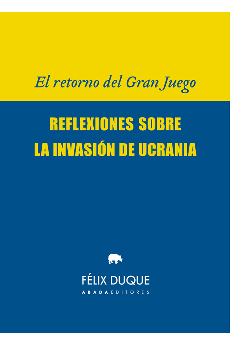 El retorno del Gran Juego: reflexiones sobre la invasión de Ucrania