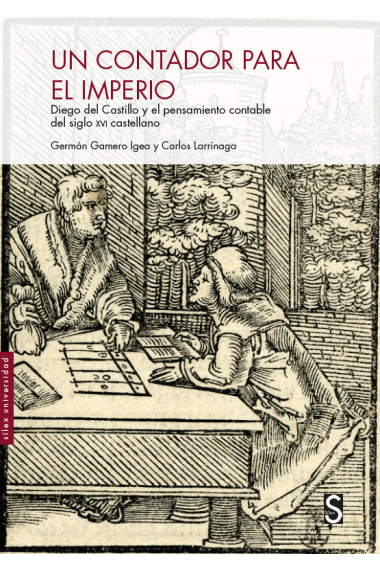 Un contador para el Imperio. Diego del Castillo y el pensamiento contable del siglo XVI castellano