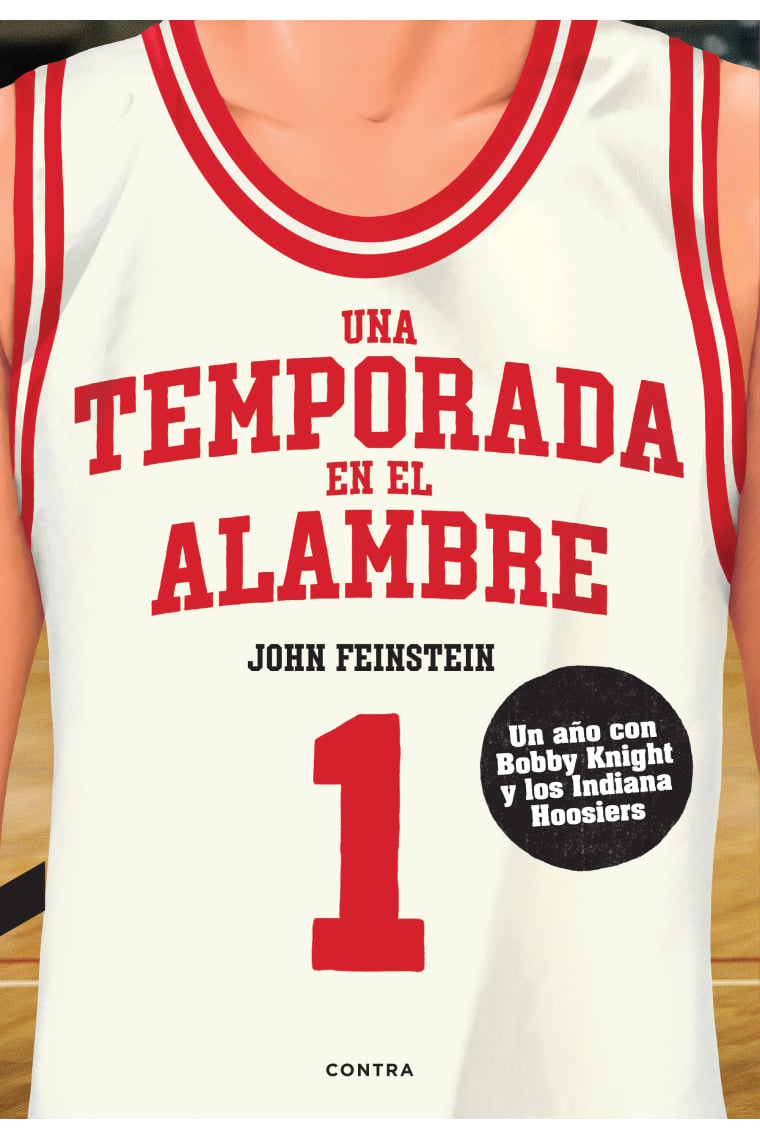 Una temporada en el alambre. Un año con Bob Knight y los Indiana Hoosiers