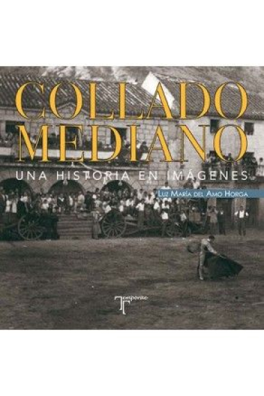 Collado Mediano. Una historia en imágenes