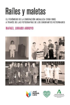 Raíles y maletas. El fenómeno de la emigración andaluza (1950-1980) a través de las fotografías de los emigrantes retornados