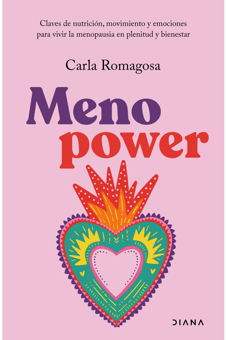 Menopower. Claves de nutrición, movimiento y emociones para vivir la menopausia en plenitud y bienestar