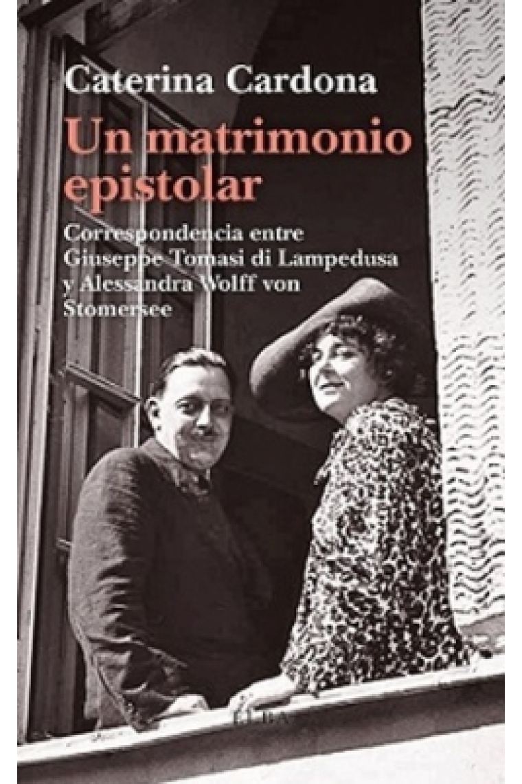 Un matrimonio epistolar: correspondencia entre Giuseppe Tomasi di Lampedusa y Alessandra Wolff von Stomersee