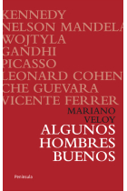 Algunos hombres buenos. Kennedym Mandela, Wojtila, Gandhi, Picasso, Cohen, Che Guevara, Vicente Ferrer