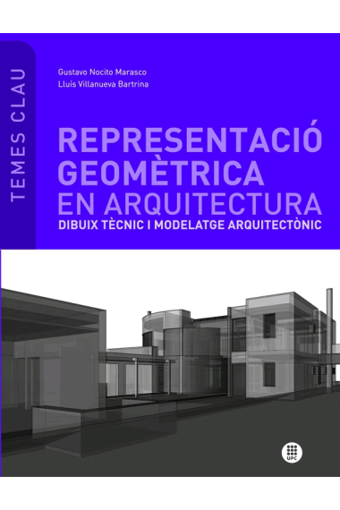 Representació geomètrica en arquitectura. Dibuix tècnic i modelatge arquitectònic