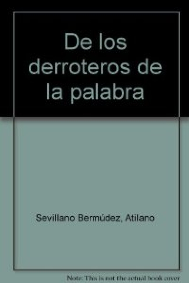 De los derroteros de la palabra