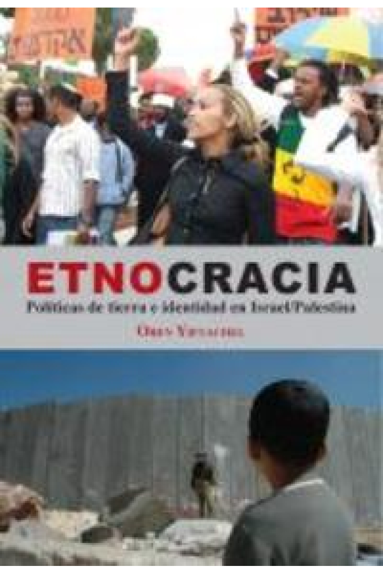 Etnocracia. Políticas de tierra e identidad en Israel/Palestina