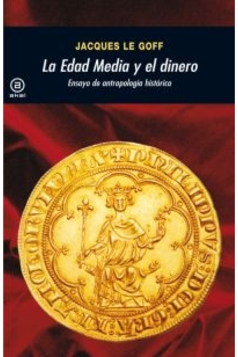 La Edad Media y el dinero. Ensayo de antropología histórica