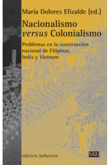 Nacionalismo versus Colonialismo. Problemas en la construcción nacional de Filipinas, India y Vietnam