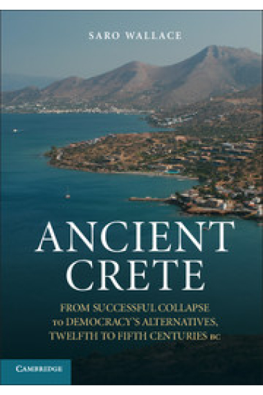 Ancient Crete: from successful collapse to democracy's alternatives, Twelfth to Fifth centuries BC