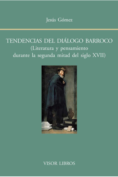 Tendencias del diálogo barroco: literatura y pensamiento en la segunda mitad del siglo XVII