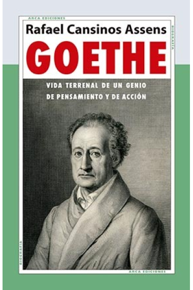 Goethe: vida terrenal de un genio de pensamiento y acción