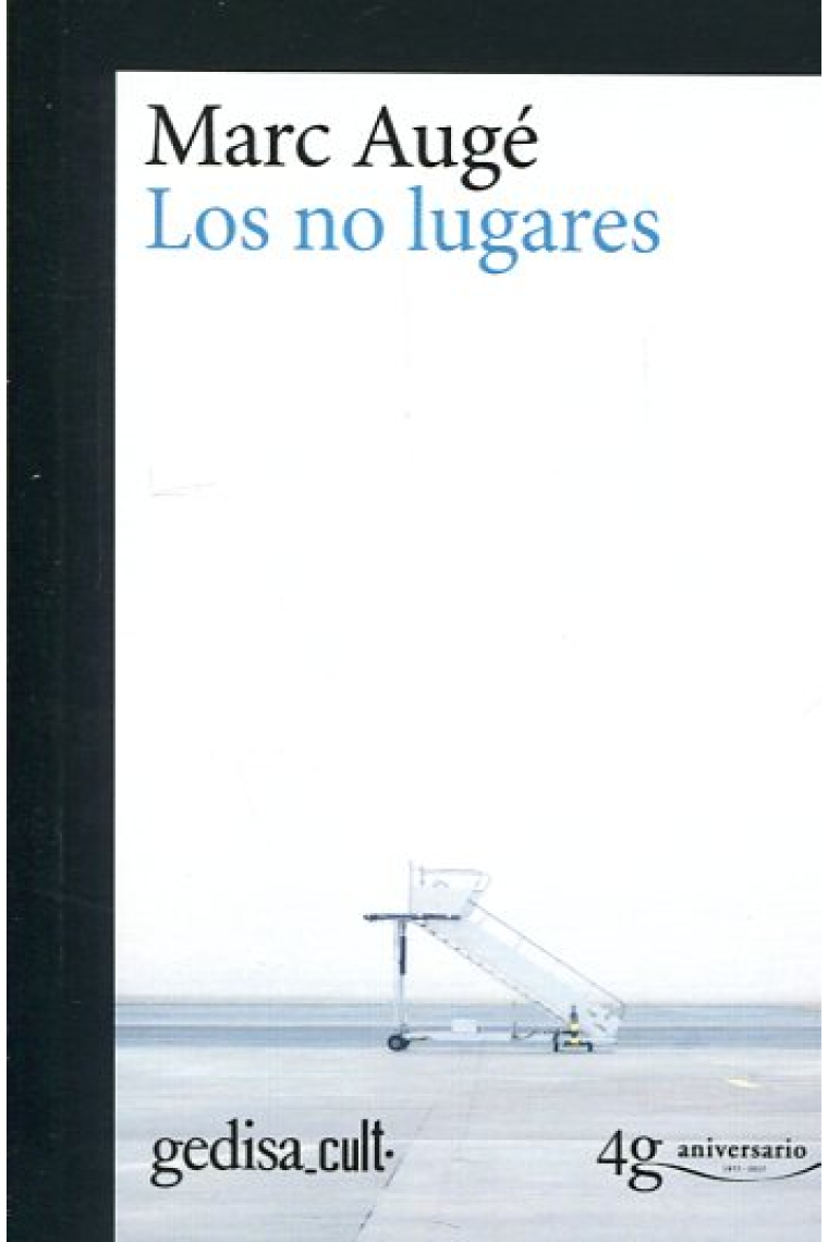 Los no lugares. Espacios del anonimato. Una antropología de la sobremodernidad