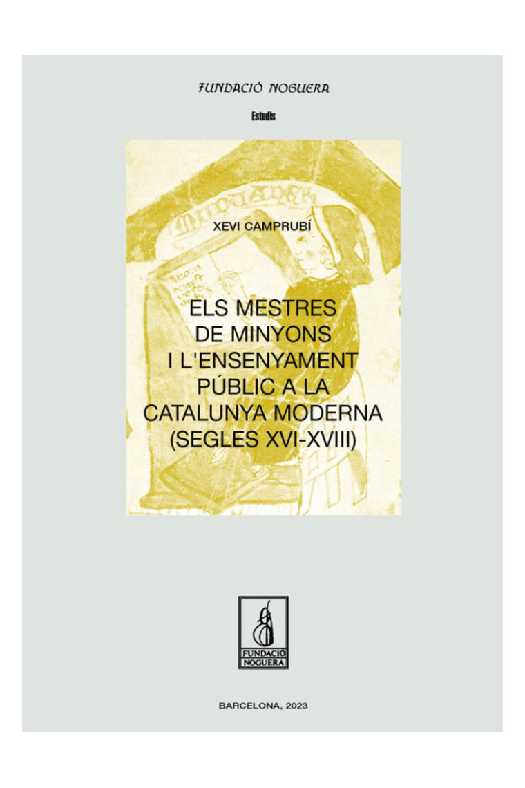 Els mestres de minyons i l'ensenyament públic a la Catalunya moderna (segles XVI-XVIII)