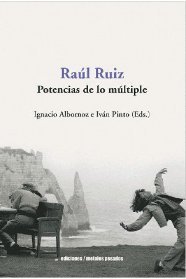 Raúl Ruiz: potencias de lo múltiple