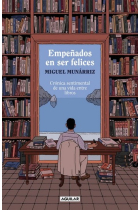 Empeñados en ser felices: crónica sentimental de una vida entre libros